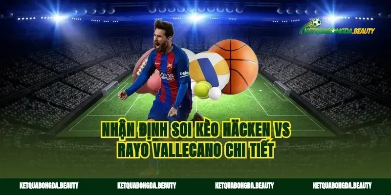 Nhận định soi kèo Häcken vs Rayo Vallecano chi tiết