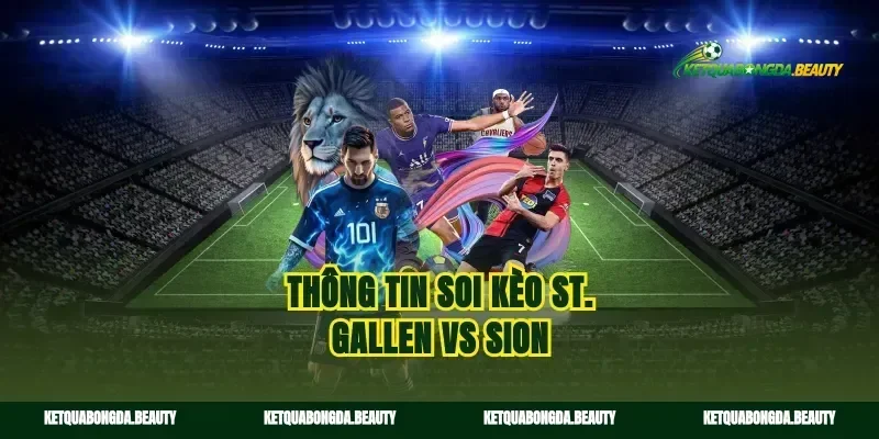 Thông tin soi kèo St. Gallen vs Sion